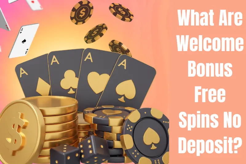 what are welcome bonus free spins no deposit